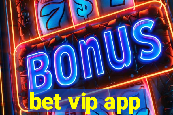 bet vip app